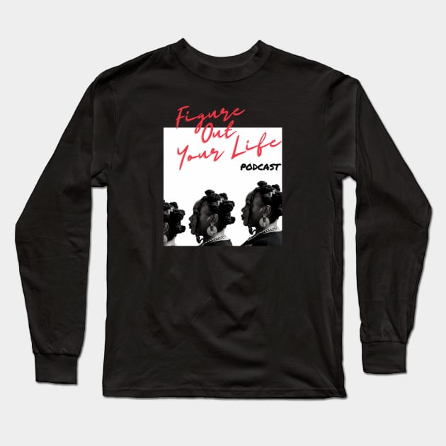 “Are You Listening?”/ “Figure Out Your Life” The REMIX Print Long Sleeve T-Shirt by Figure Out Your Life